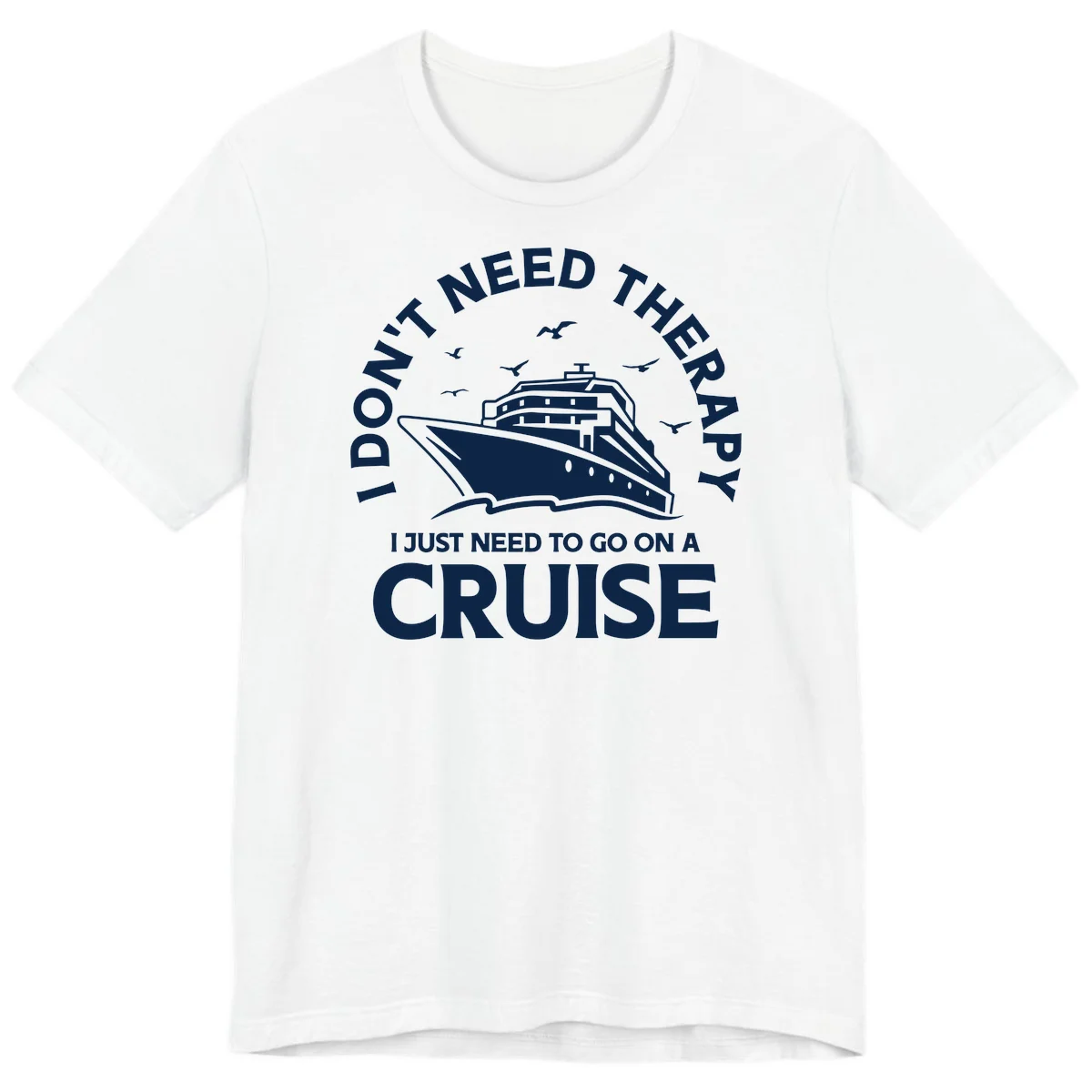I Don't Need Therapy, I Need A Cruise Premium T-Shirt in White