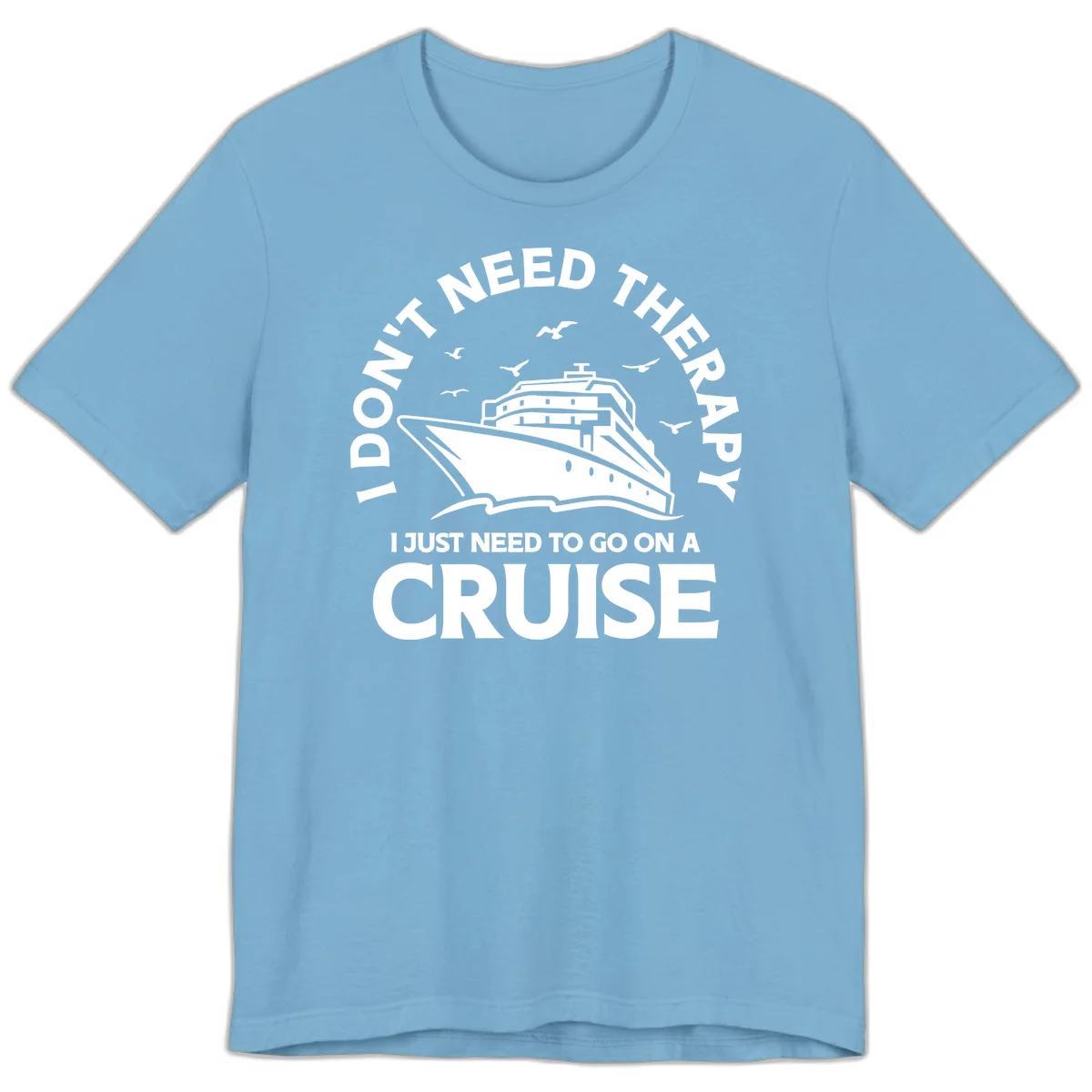 I Don't Need Therapy, I Need A Cruise Premium T-Shirt in Ocean Blue