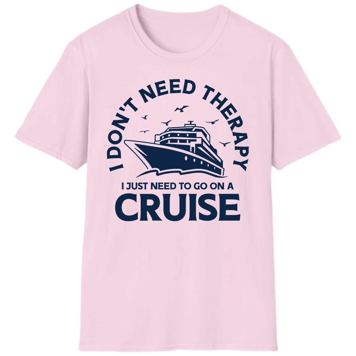 I Don't Need Therapy, I Need A Cruise T-Shirt in Light Pink