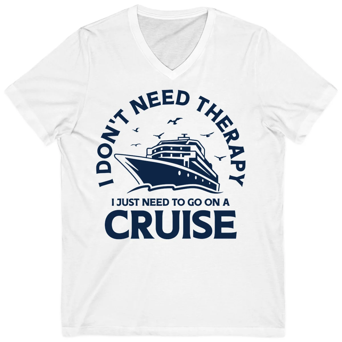 I Don't Need Therapy, I Need A Cruise V-Neck in White