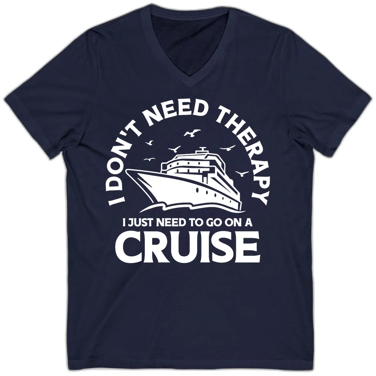 I Don't Need Therapy, I Need A Cruise V-Neck in Navy