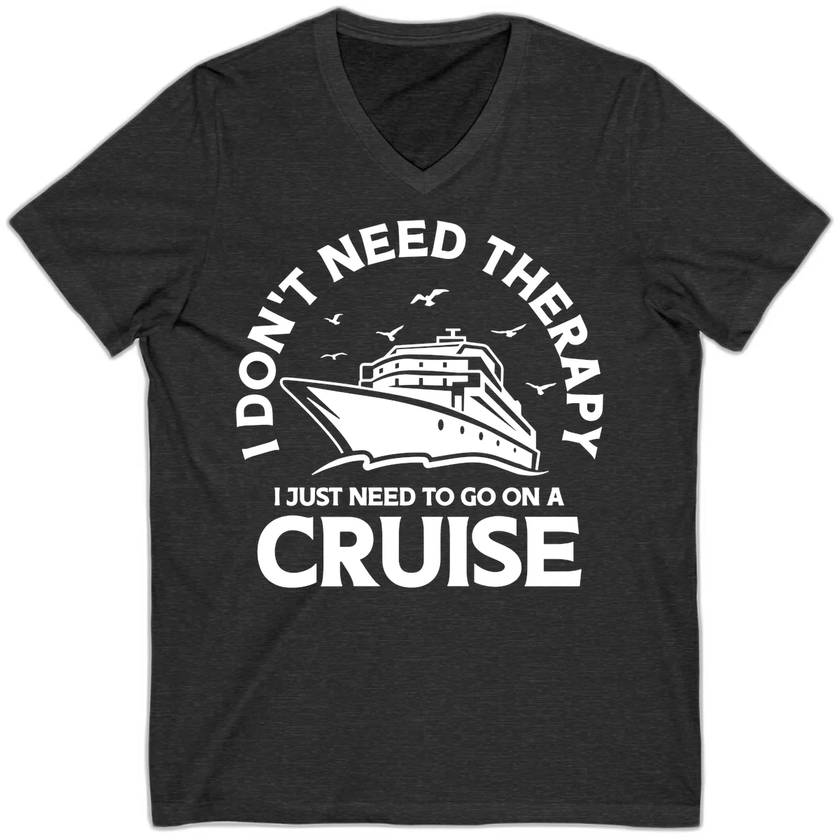 I Don't Need Therapy, I Need A Cruise V-Neck in Dark Grey Heather