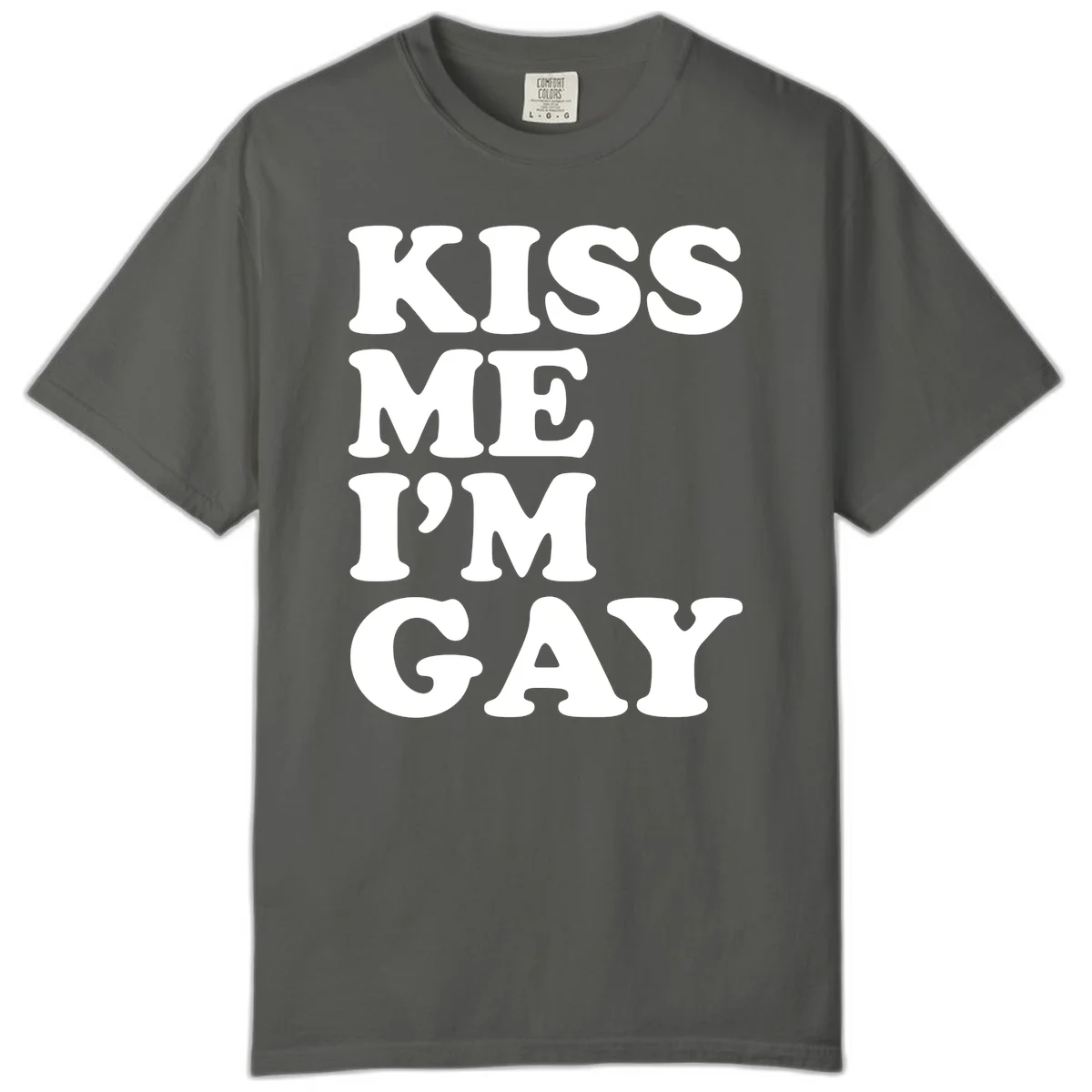 Bold white block letters spelling 'KISS ME I'M GAY' stacked vertically on gray background in Pepper