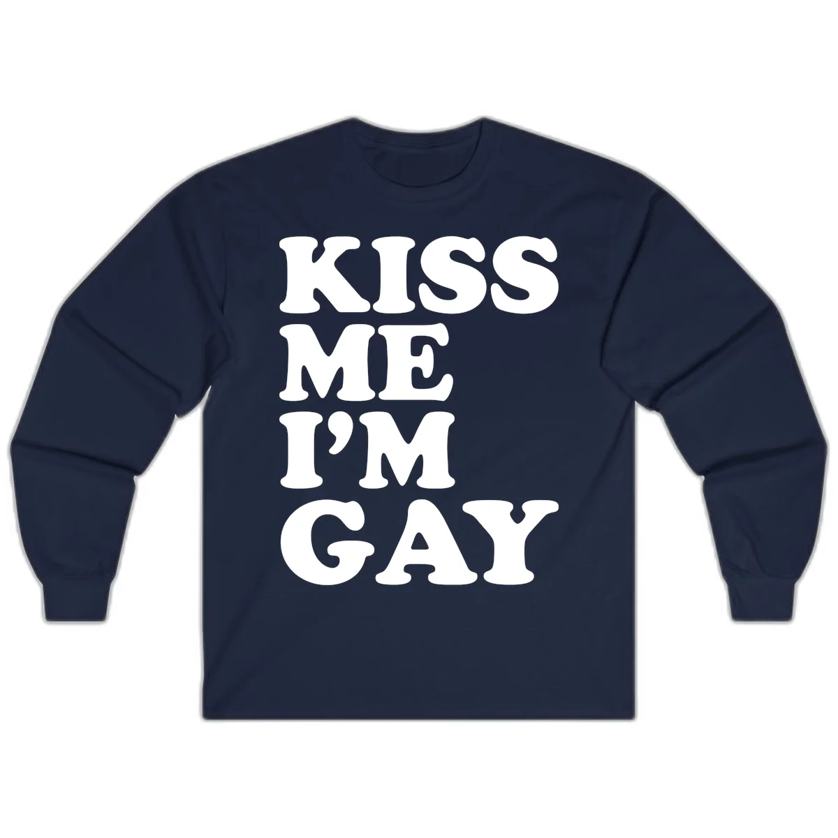 Bold white block letters spelling 'KISS ME I'M GAY' stacked vertically on gray background in Navy