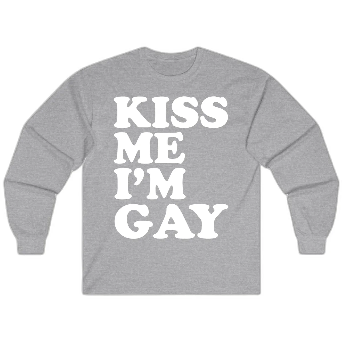 Bold white block letters spelling 'KISS ME I'M GAY' stacked vertically on gray background in Sport Grey
