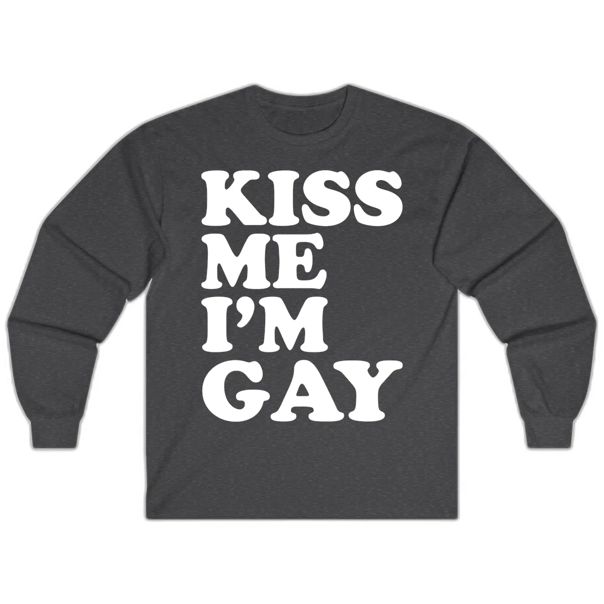 Bold white block letters spelling 'KISS ME I'M GAY' stacked vertically on gray background in Dark Heather