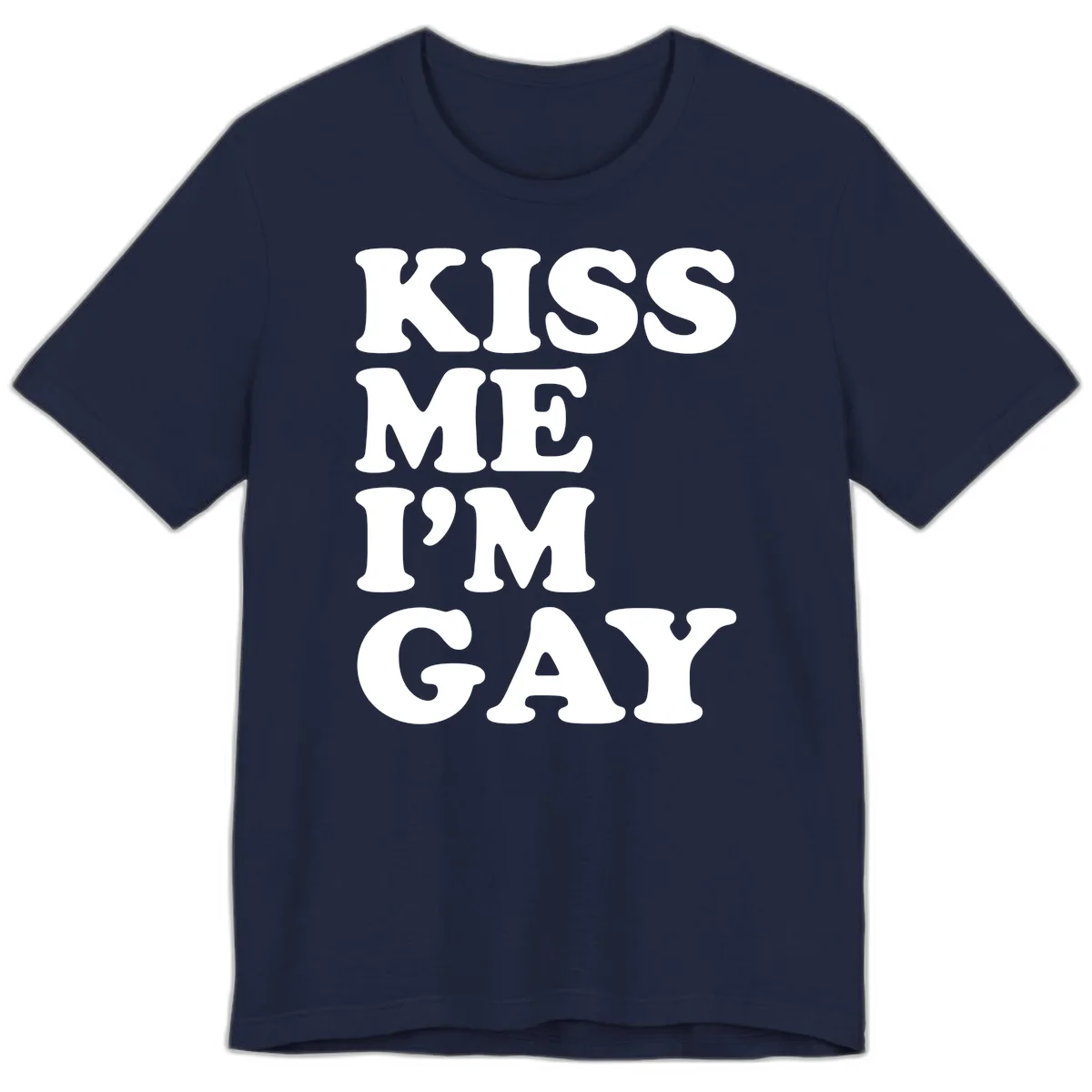 Bold white block letters spelling 'KISS ME I'M GAY' stacked vertically on gray background in Navy