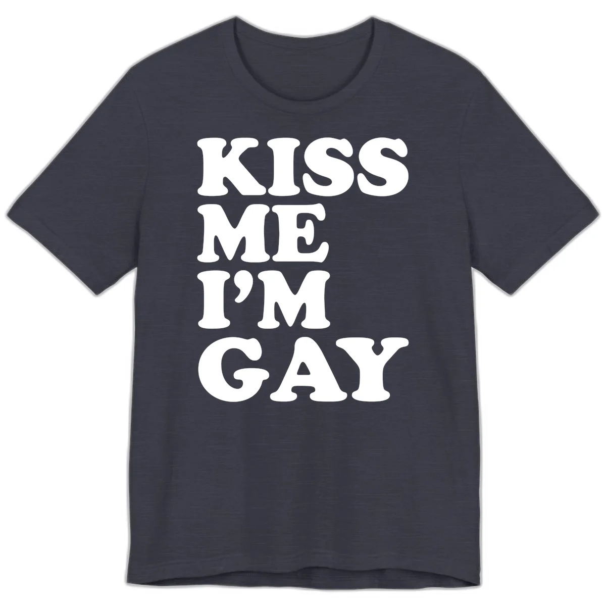 Bold white block letters spelling 'KISS ME I'M GAY' stacked vertically on gray background in Heather Midnight Navy