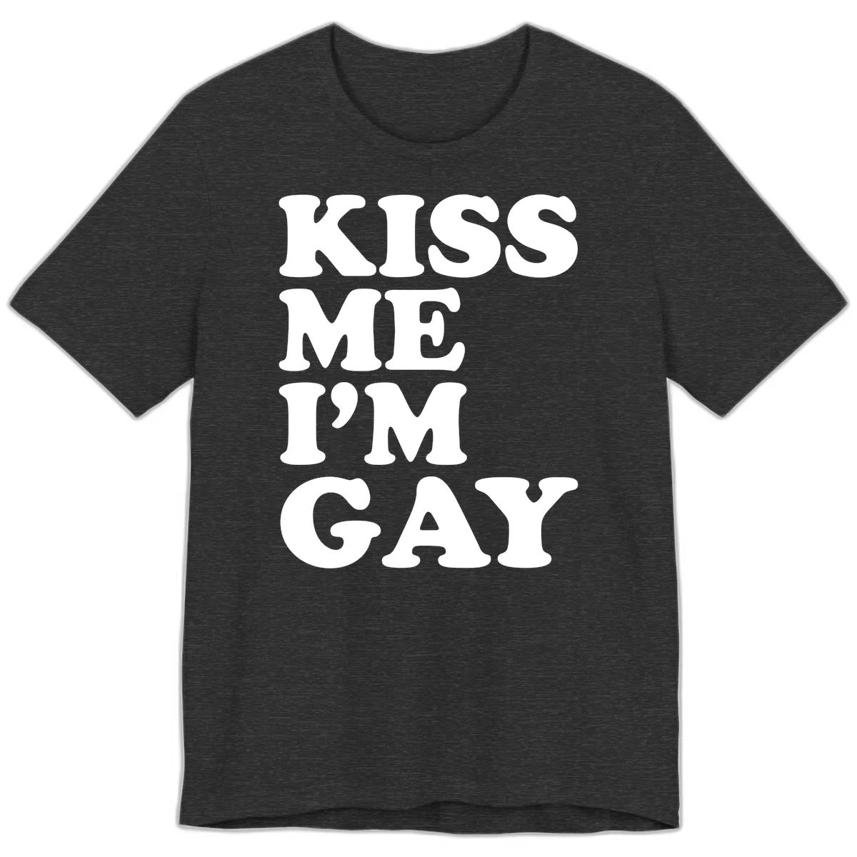 Bold white block letters spelling 'KISS ME I'M GAY' stacked vertically on gray background in Dark Grey Heather