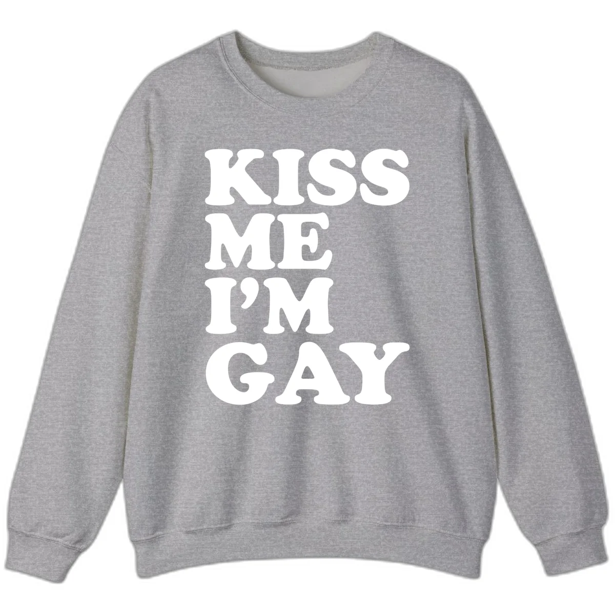 Bold white block letters spelling 'KISS ME I'M GAY' stacked vertically on gray background in Sport Grey