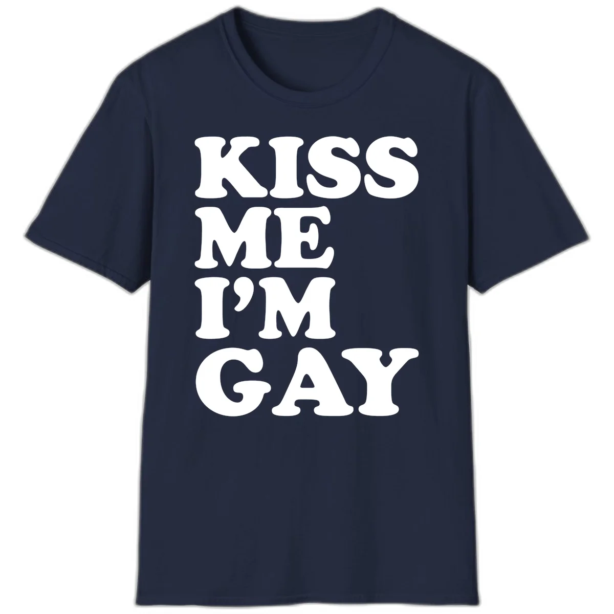 Bold white block letters spelling 'KISS ME I'M GAY' stacked vertically on gray background in Navy