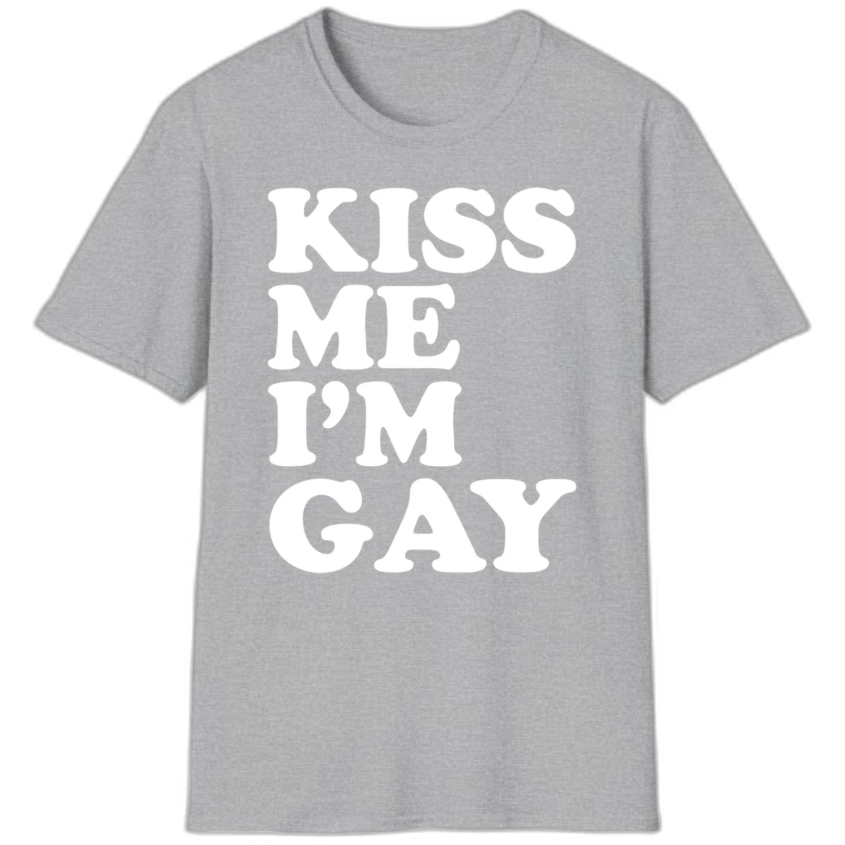 Bold white block letters spelling 'KISS ME I'M GAY' stacked vertically on gray background in Sport Grey
