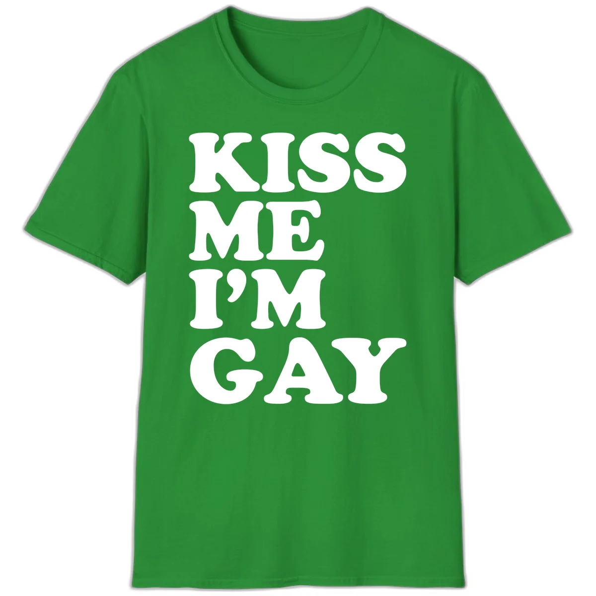 Bold white block letters spelling 'KISS ME I'M GAY' stacked vertically on gray background in Irish Green