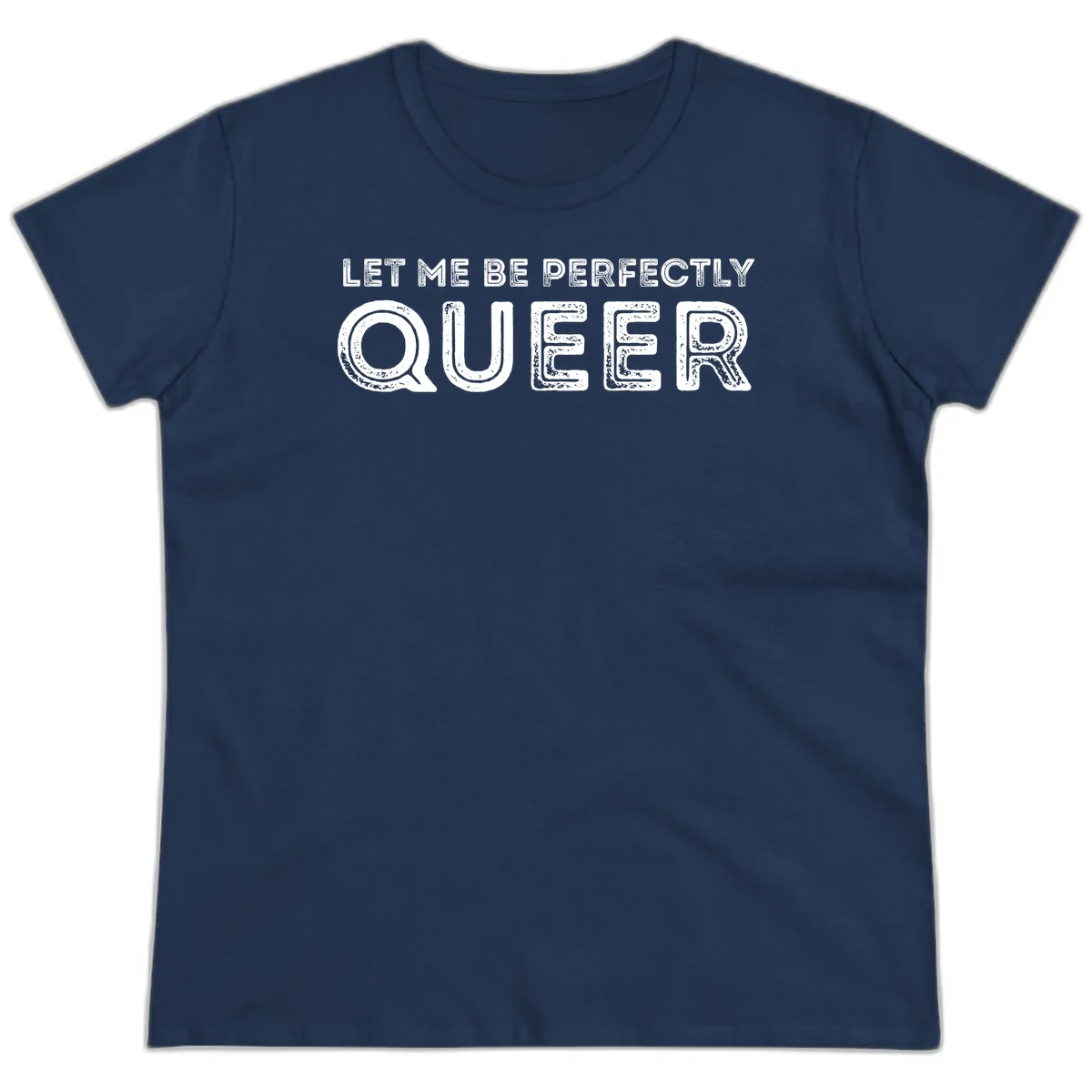 Distressed white typography spelling 'Let Me Be Perfectly Queer' on gray background with grunge texture throughout letters in Navy