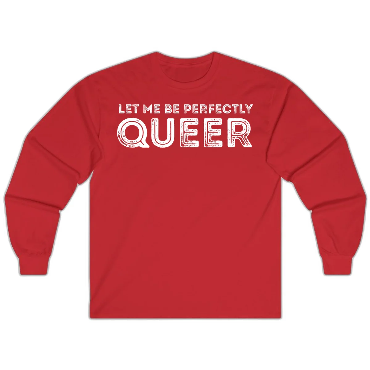 Distressed white typography spelling 'Let Me Be Perfectly Queer' on gray background with grunge texture throughout letters in Red