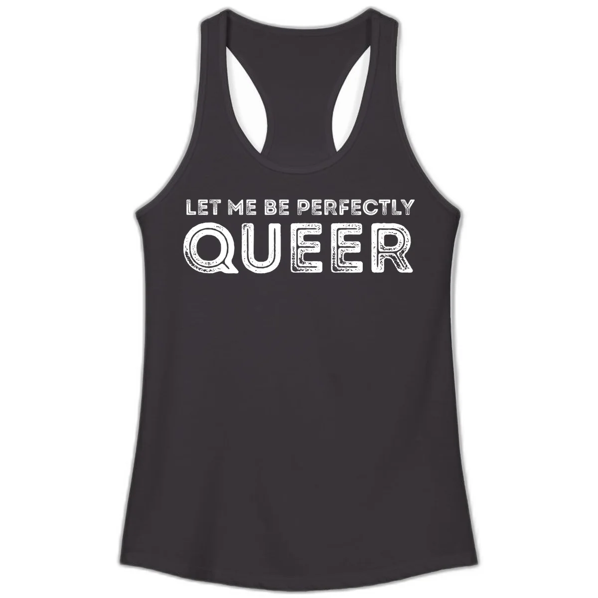Distressed white typography spelling 'Let Me Be Perfectly Queer' on gray background with grunge texture throughout letters in Black
