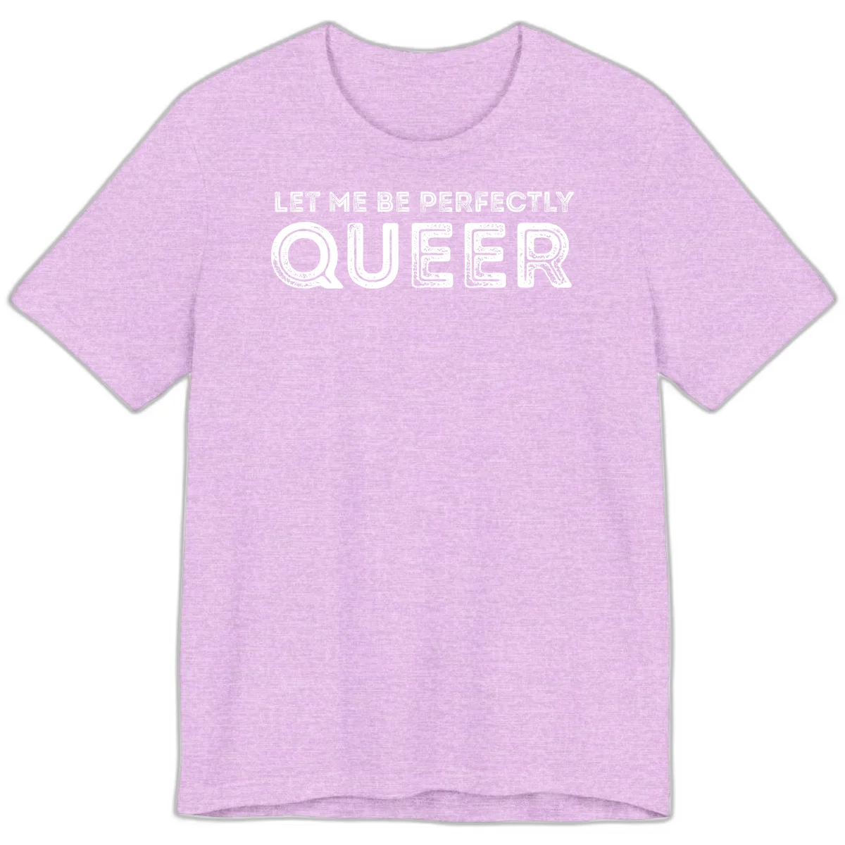 Distressed white typography spelling 'Let Me Be Perfectly Queer' on gray background with grunge texture throughout letters in Heather Prism Lilac