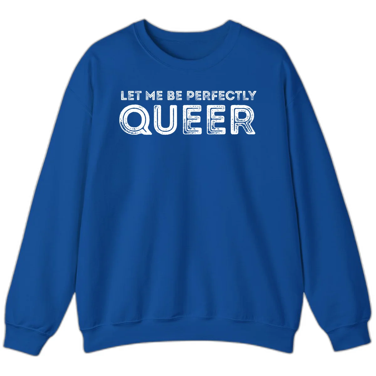 Distressed white typography spelling 'Let Me Be Perfectly Queer' on gray background with grunge texture throughout letters in Royal