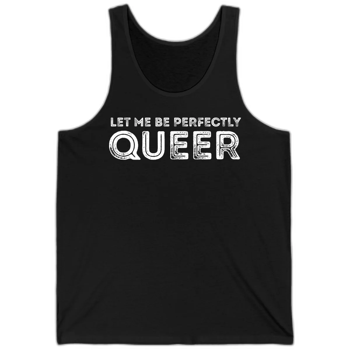 Distressed white typography spelling 'Let Me Be Perfectly Queer' on gray background with grunge texture throughout letters in Black