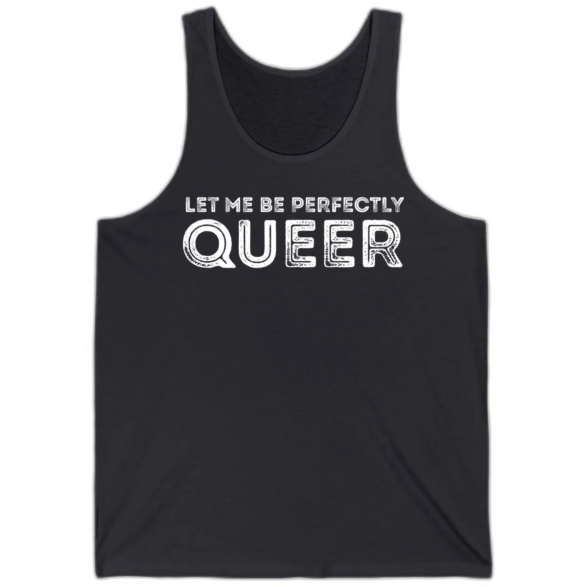 Distressed white typography spelling 'Let Me Be Perfectly Queer' on gray background with grunge texture throughout letters in Dark Grey
