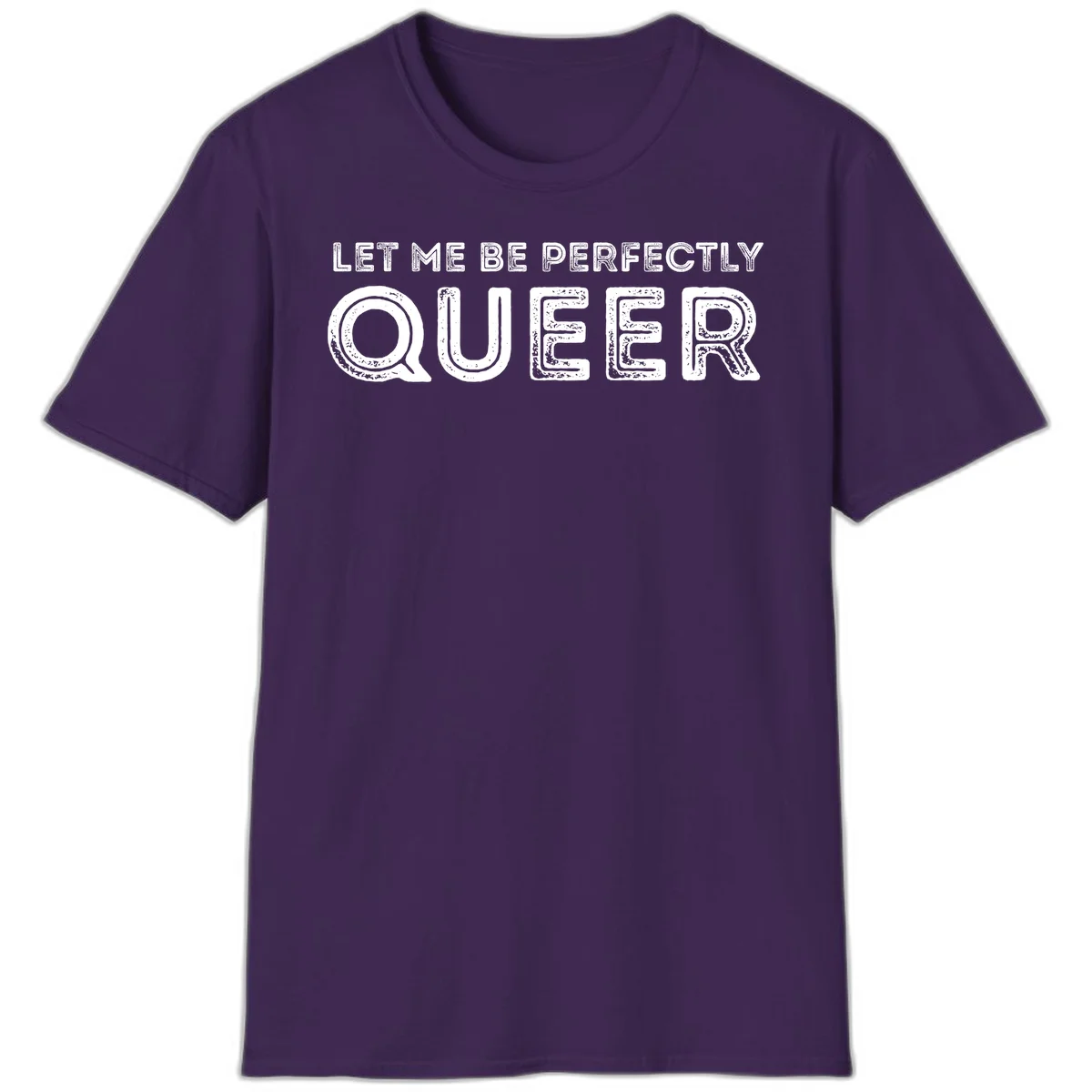 Distressed white typography spelling 'Let Me Be Perfectly Queer' on gray background with grunge texture throughout letters in Purple