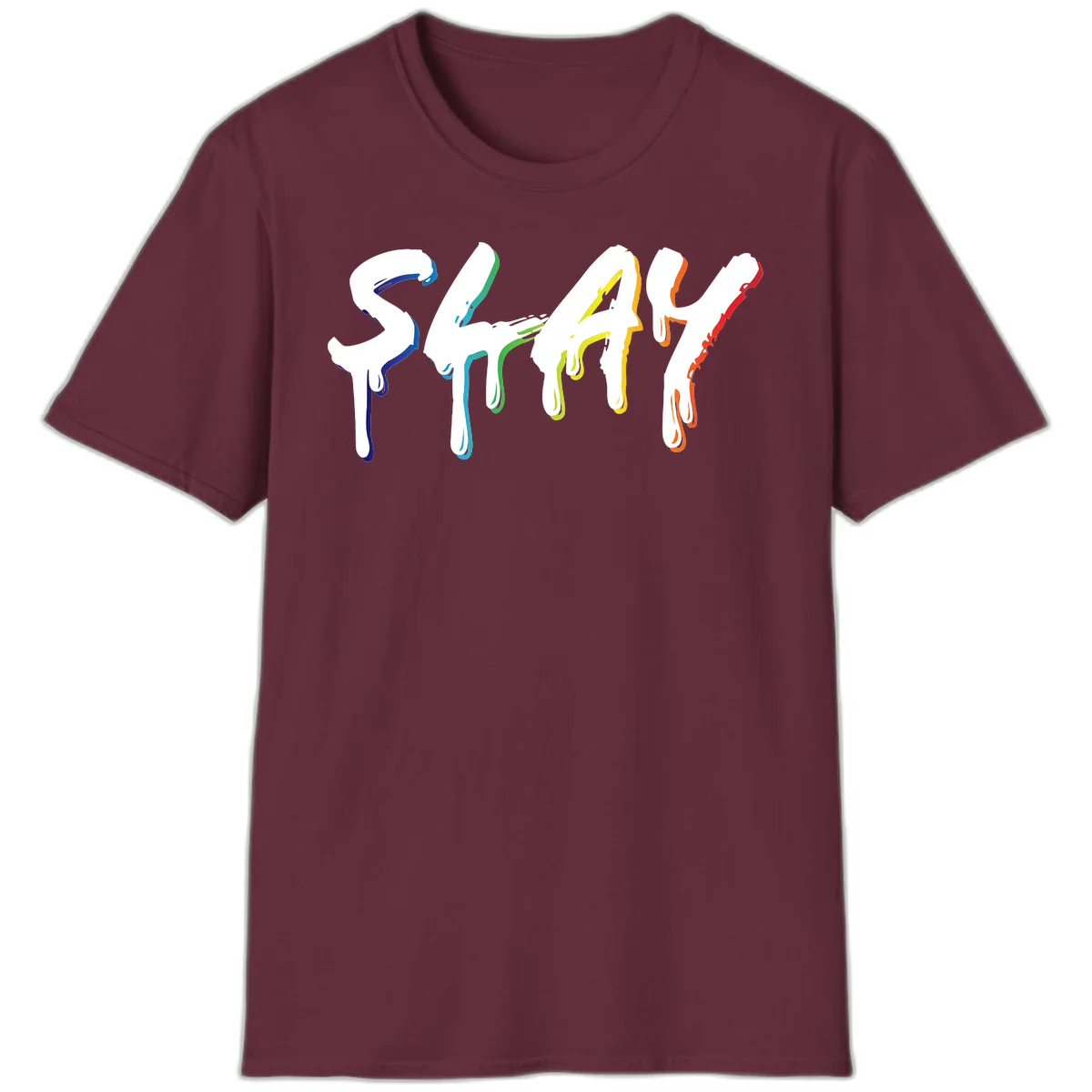 The word STAY in white letters with rainbow pride-colored paint drips flowing downward, featuring blue, teal, green, yellow, orange, and red colors on gray background in Maroon