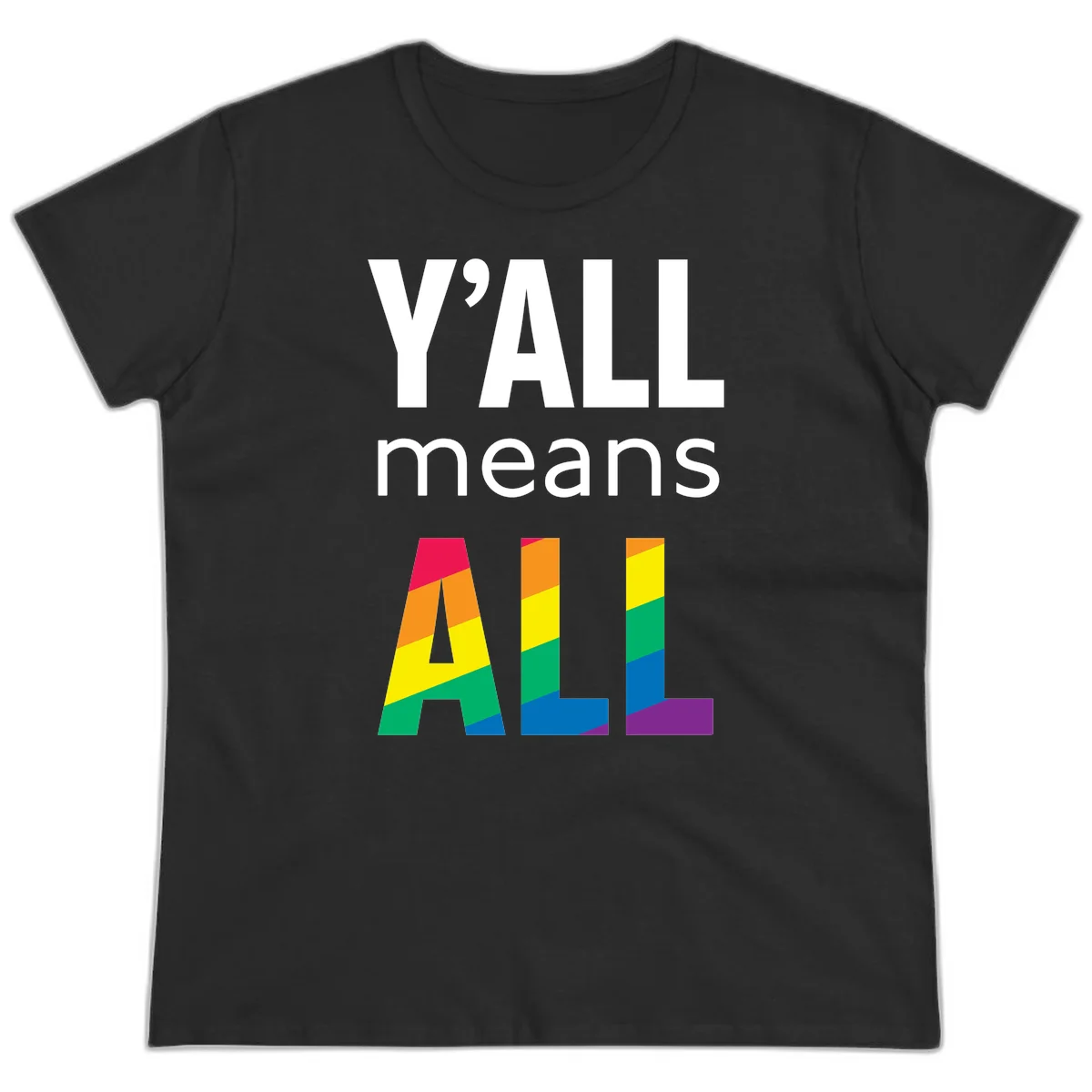 Y'all Means All Pride design with rainbow gradient striped letters spelling ALL in pride flag colors in Black