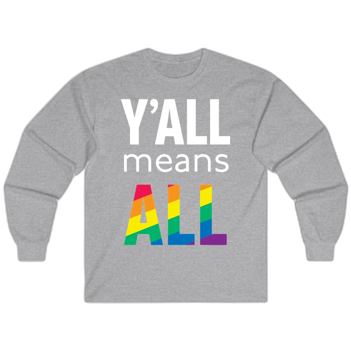 Y'all Means All Pride design with rainbow gradient striped letters spelling ALL in pride flag colors in Sport Grey