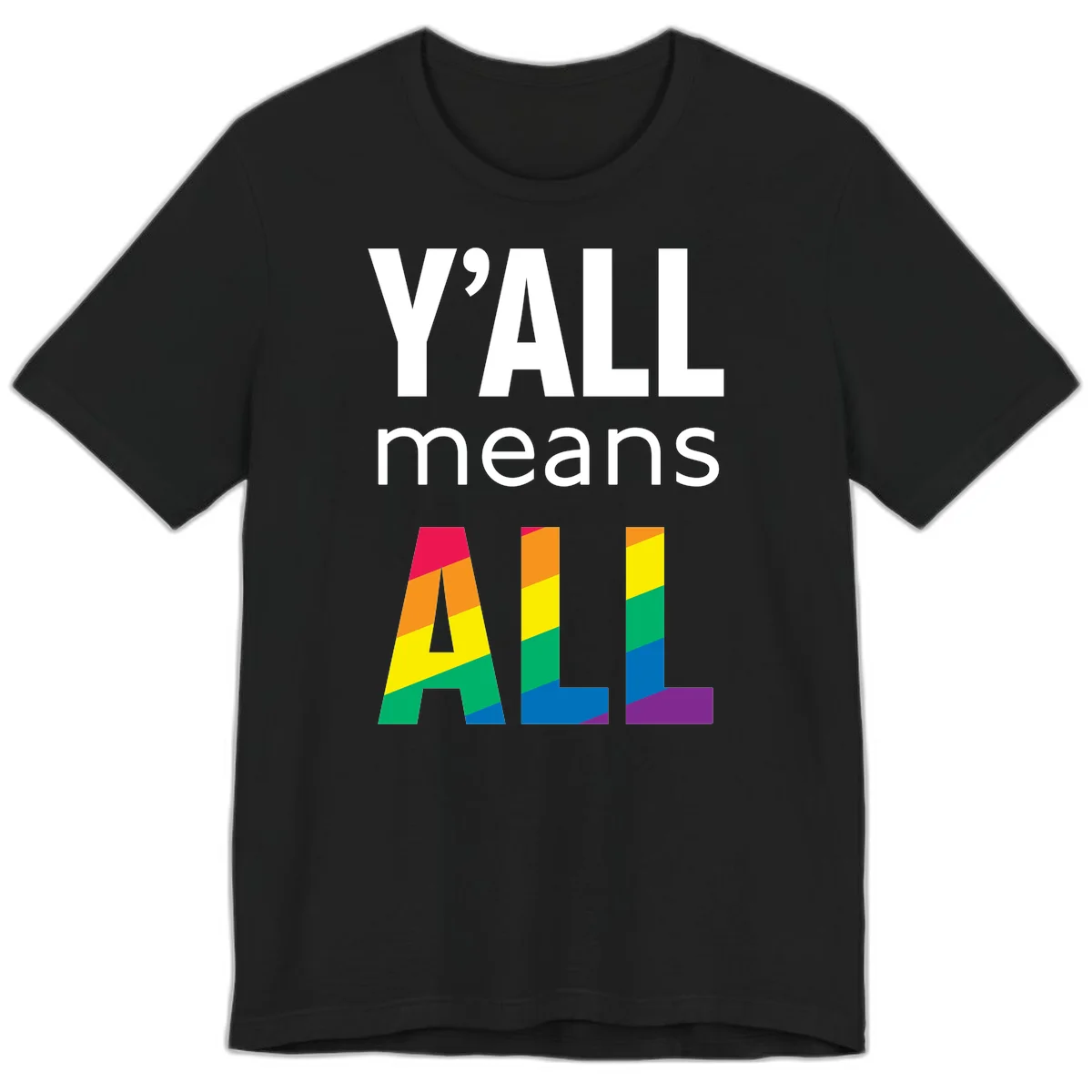 Y'all Means All Pride design with rainbow gradient striped letters spelling ALL in pride flag colors in Black