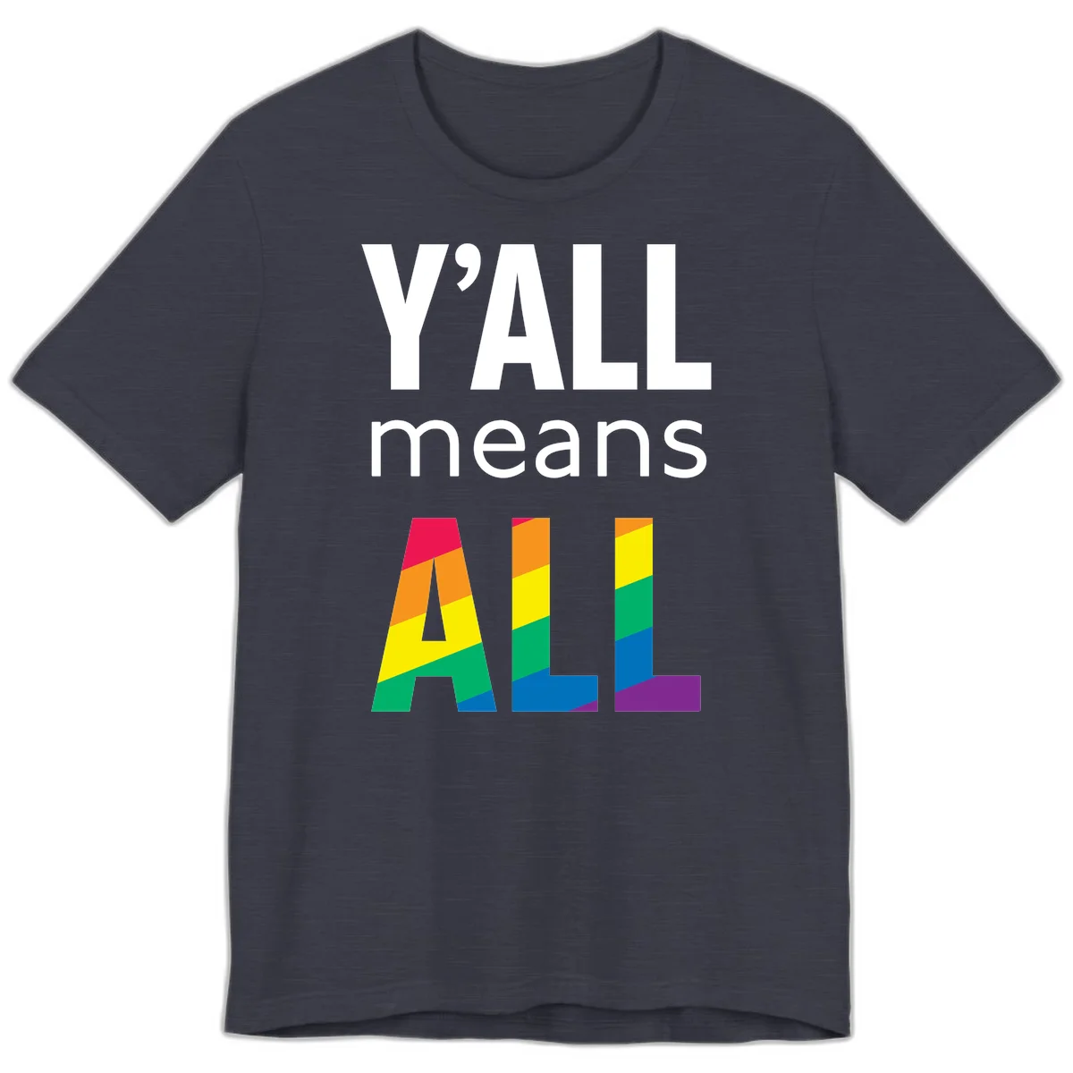 Y'all Means All Pride design with rainbow gradient striped letters spelling ALL in pride flag colors in Heather Midnight Navy