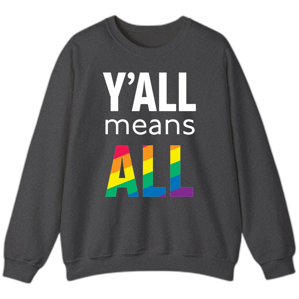 Y'all Means All Pride design with rainbow gradient striped letters spelling ALL in pride flag colors in Dark Heather