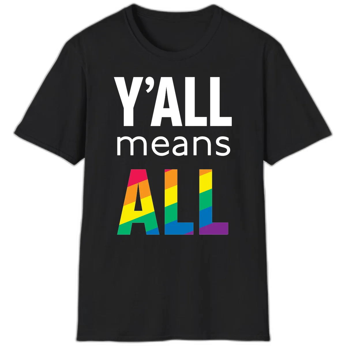 Y'all Means All Pride design with rainbow gradient striped letters spelling ALL in pride flag colors in Black