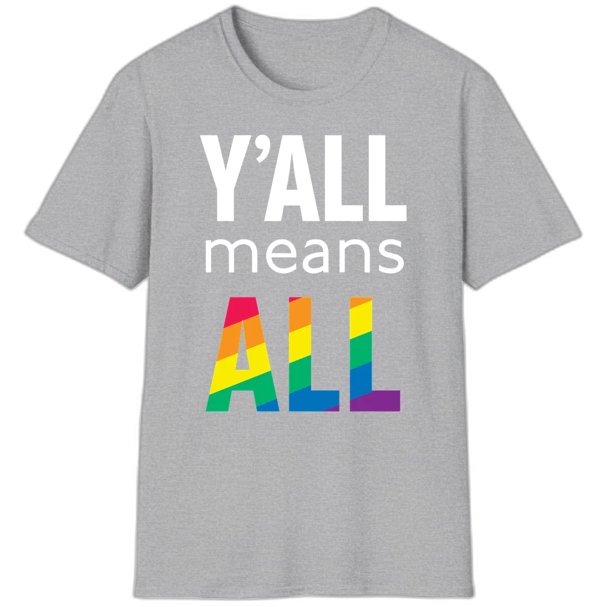 Y'all Means All Pride design with rainbow gradient striped letters spelling ALL in pride flag colors in Sport Grey