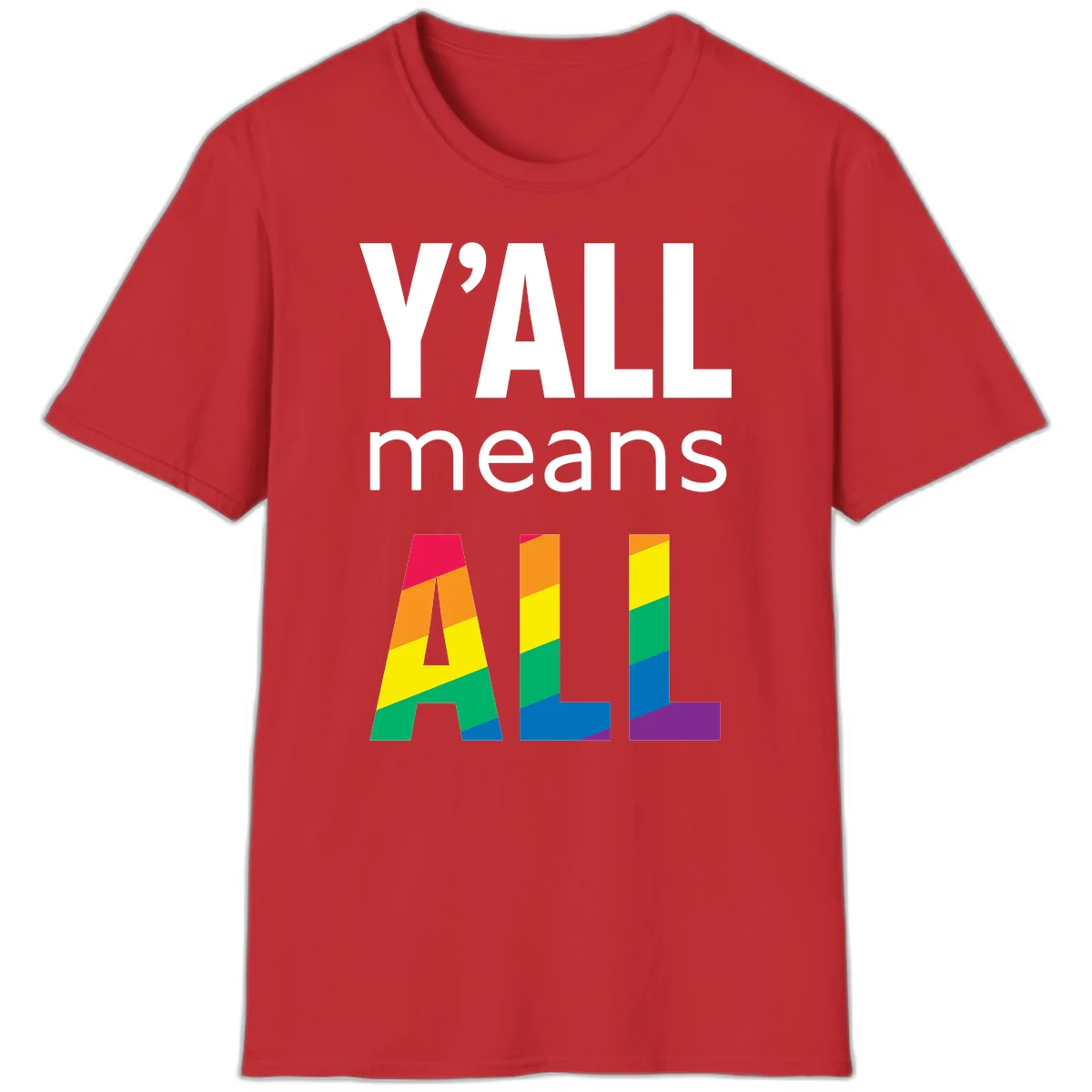 Y'all Means All Pride design with rainbow gradient striped letters spelling ALL in pride flag colors in Red