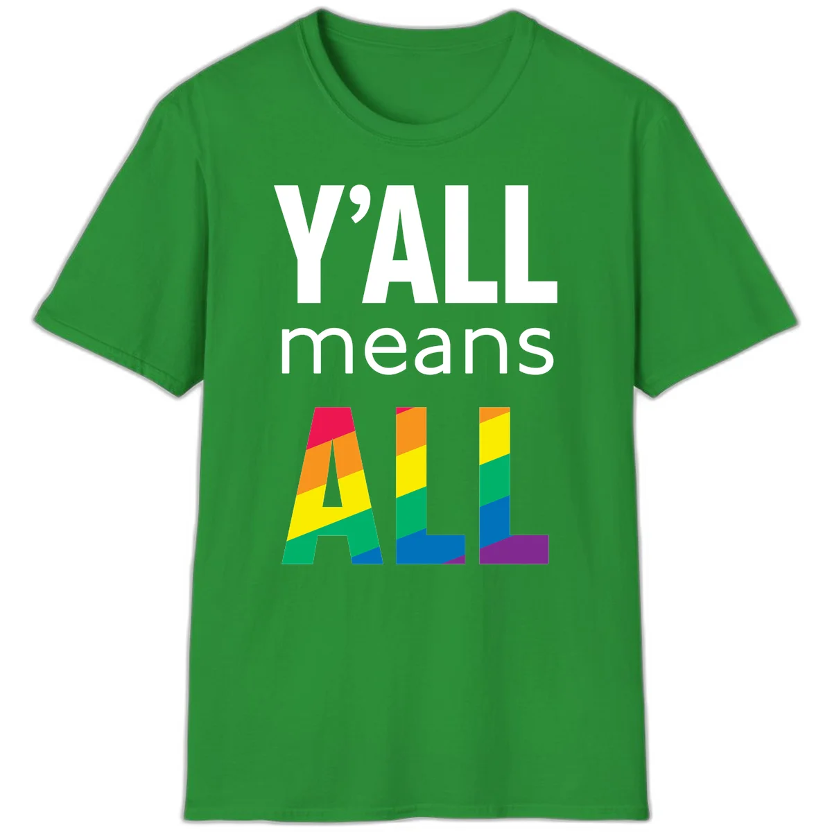 Y'all Means All Pride design with rainbow gradient striped letters spelling ALL in pride flag colors in Irish Green