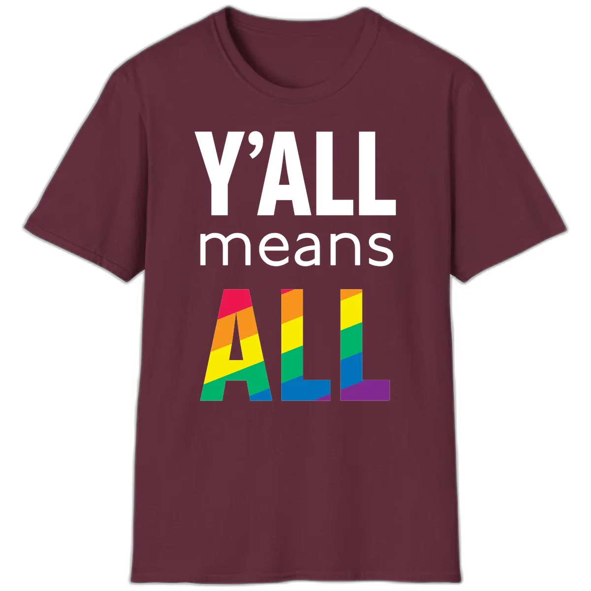 Y'all Means All Pride design with rainbow gradient striped letters spelling ALL in pride flag colors in Maroon