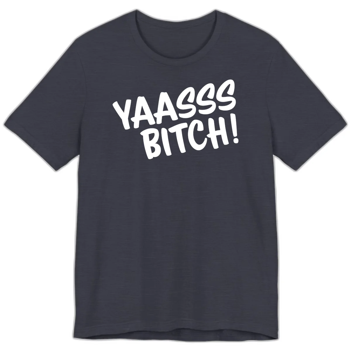 White bold text reading 'YA455 BITCH!' with exclamation mark on gray background, ya455 bitch attitude design in Heather Midnight Navy