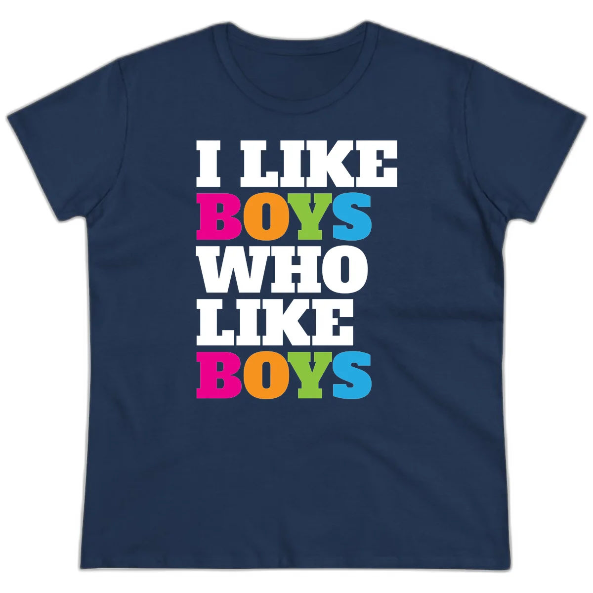 Colorful text design reading 'I Like Boys Who Like Boys' in magenta, orange, lime green, and cyan letters on gray background in Navy