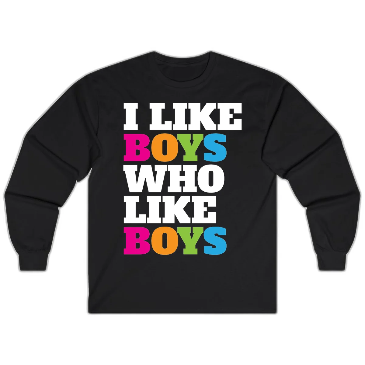 Colorful text design reading 'I Like Boys Who Like Boys' in magenta, orange, lime green, and cyan letters on gray background in Black