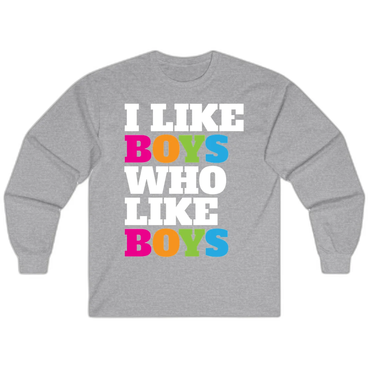 Colorful text design reading 'I Like Boys Who Like Boys' in magenta, orange, lime green, and cyan letters on gray background in Sport Grey
