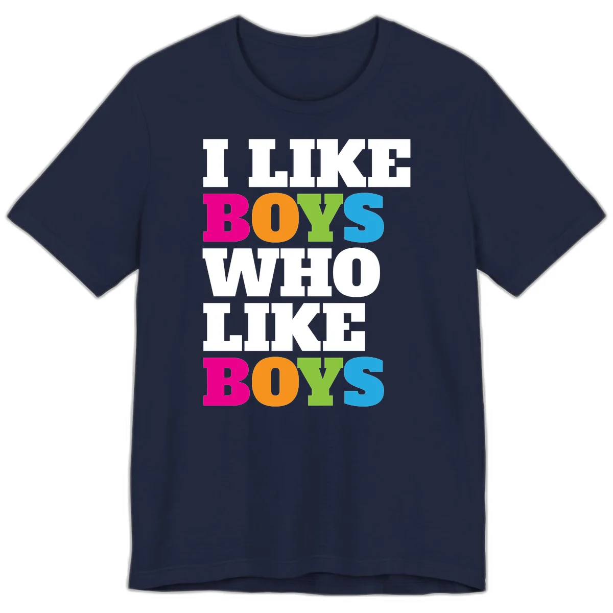 Colorful text design reading 'I Like Boys Who Like Boys' in magenta, orange, lime green, and cyan letters on gray background in Navy
