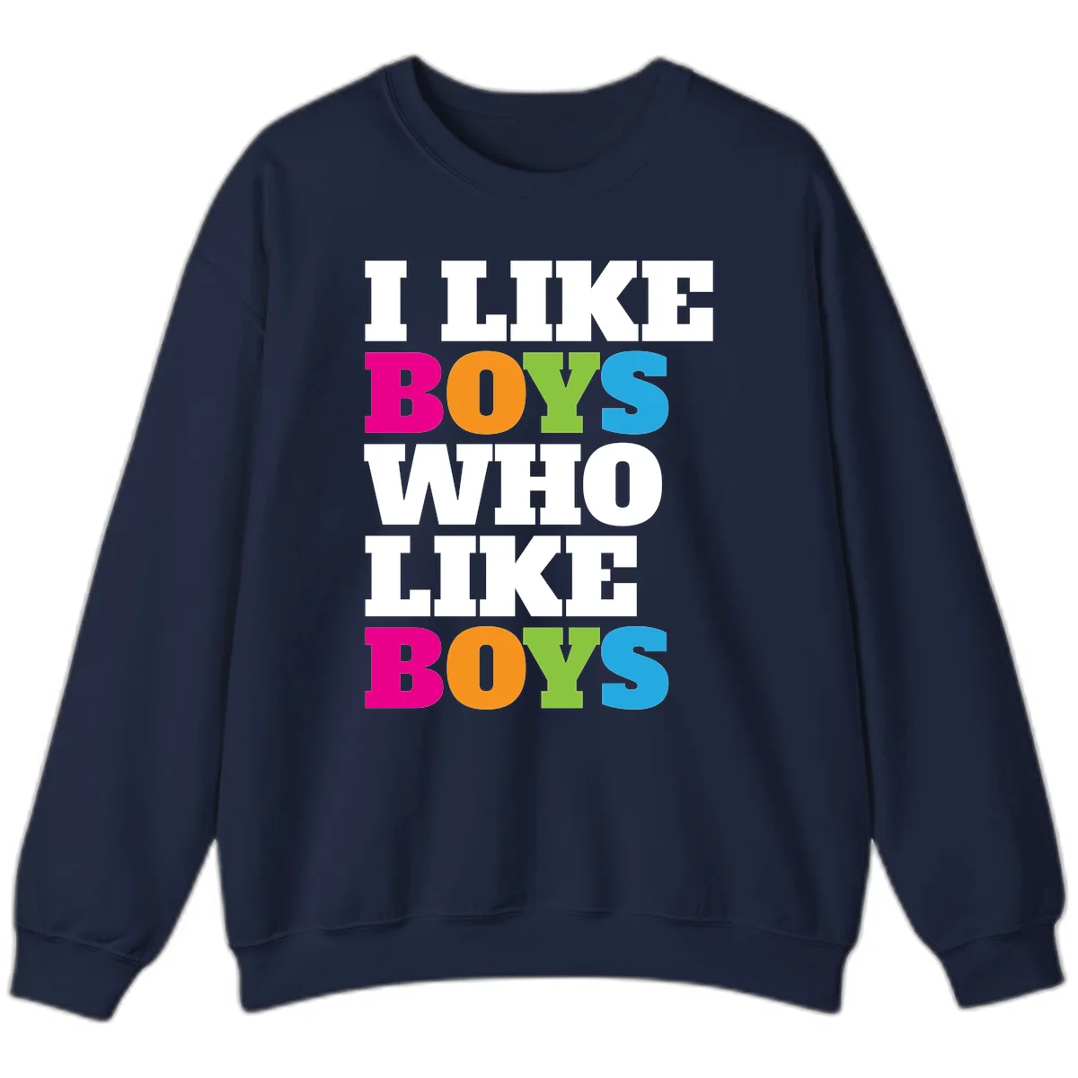 Colorful text design reading 'I Like Boys Who Like Boys' in magenta, orange, lime green, and cyan letters on gray background in Navy