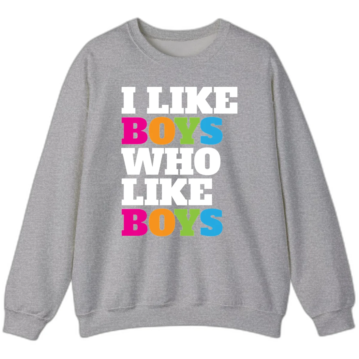 Colorful text design reading 'I Like Boys Who Like Boys' in magenta, orange, lime green, and cyan letters on gray background in Sport Grey