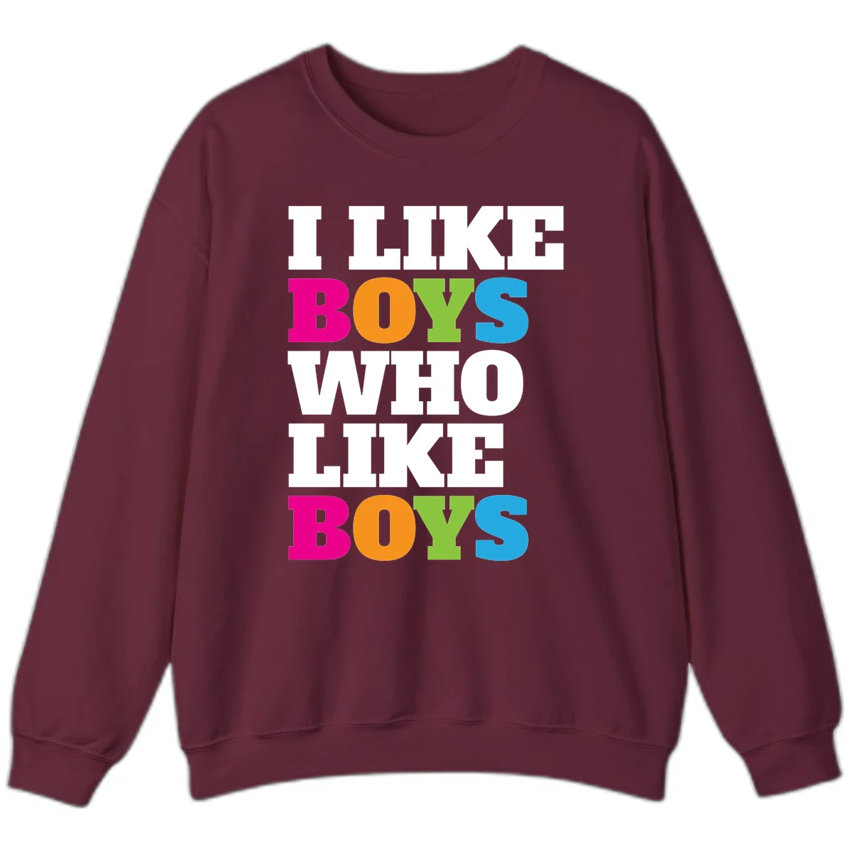 Colorful text design reading 'I Like Boys Who Like Boys' in magenta, orange, lime green, and cyan letters on gray background in Maroon