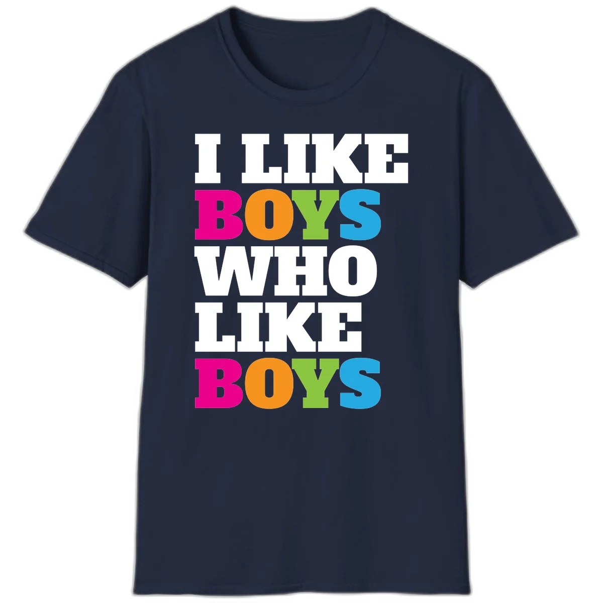 Colorful text design reading 'I Like Boys Who Like Boys' in magenta, orange, lime green, and cyan letters on gray background in Navy