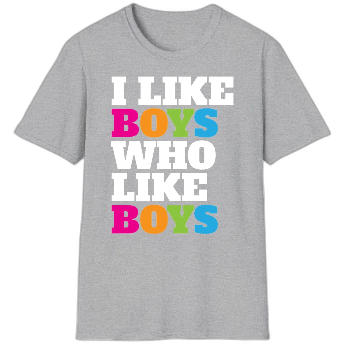 Colorful text design reading 'I Like Boys Who Like Boys' in magenta, orange, lime green, and cyan letters on gray background in Sport Grey