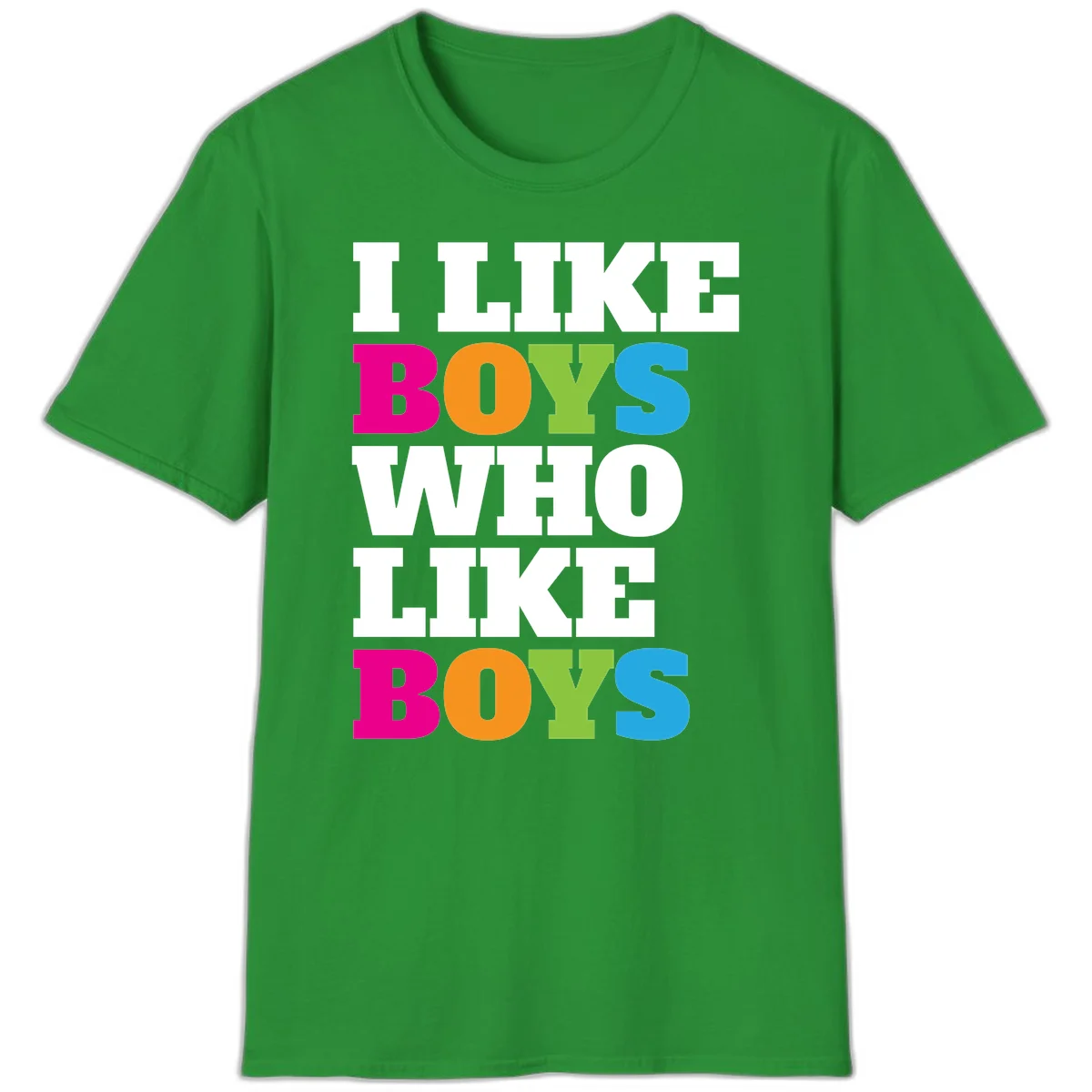 Colorful text design reading 'I Like Boys Who Like Boys' in magenta, orange, lime green, and cyan letters on gray background in Irish Green