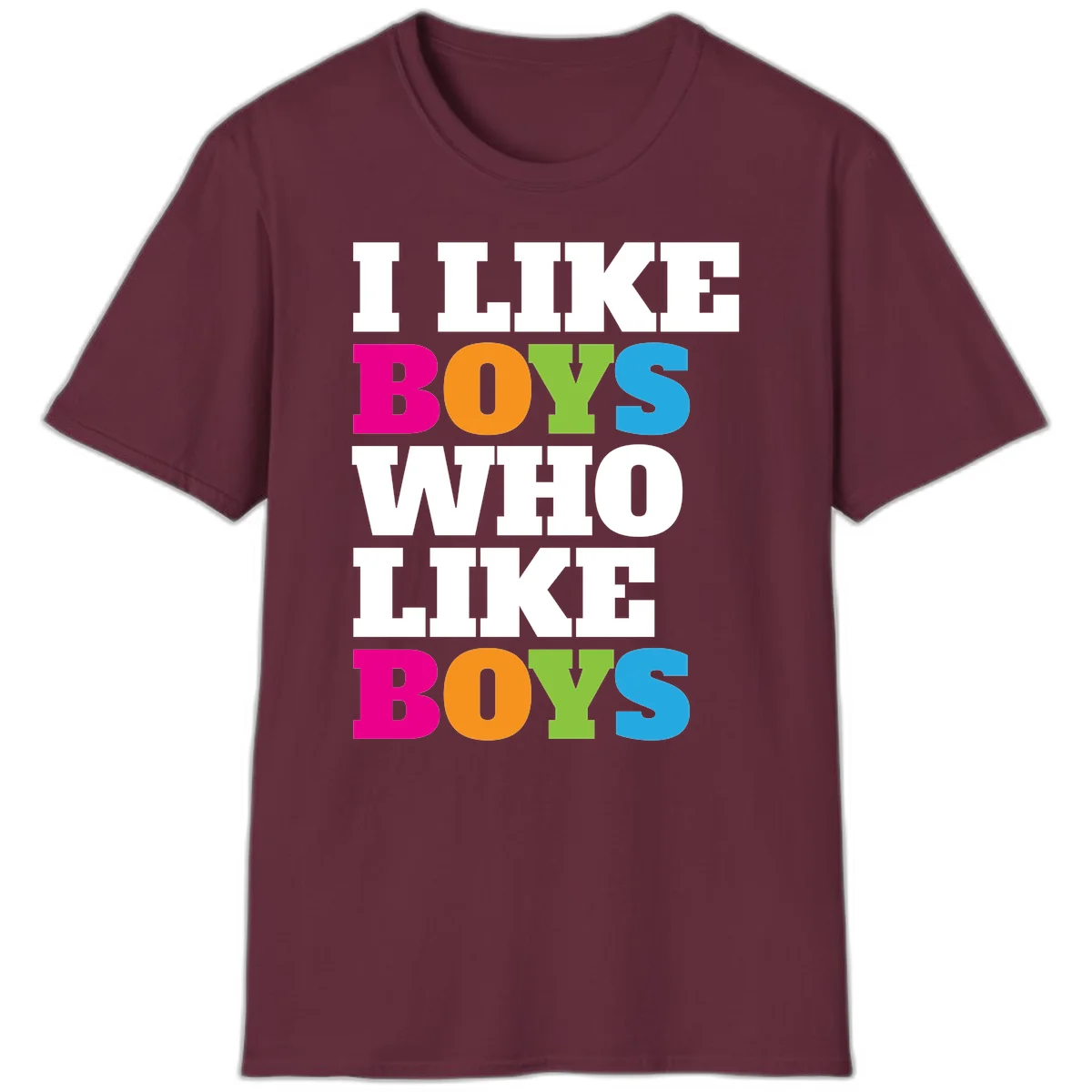 Colorful text design reading 'I Like Boys Who Like Boys' in magenta, orange, lime green, and cyan letters on gray background in Maroon