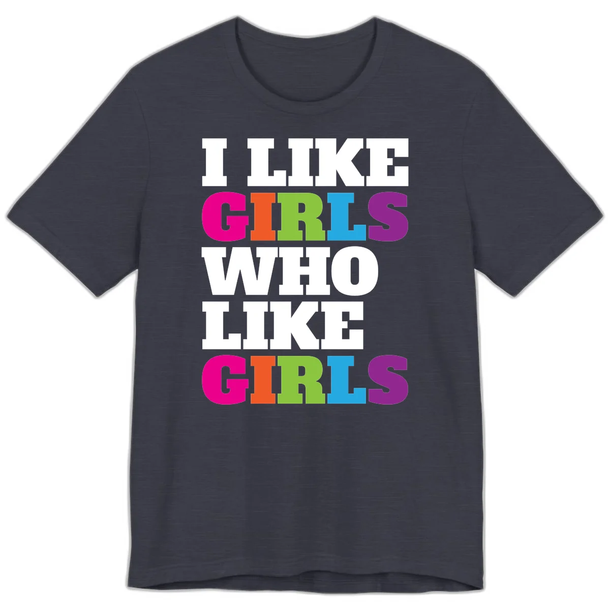 Bold colorful text reading 'Think Girls Who Like Girls' with each word in different pride colors on gray background in Heather Midnight Navy