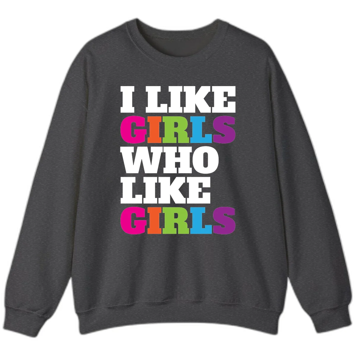 Bold colorful text reading 'Think Girls Who Like Girls' with each word in different pride colors on gray background in Dark Heather